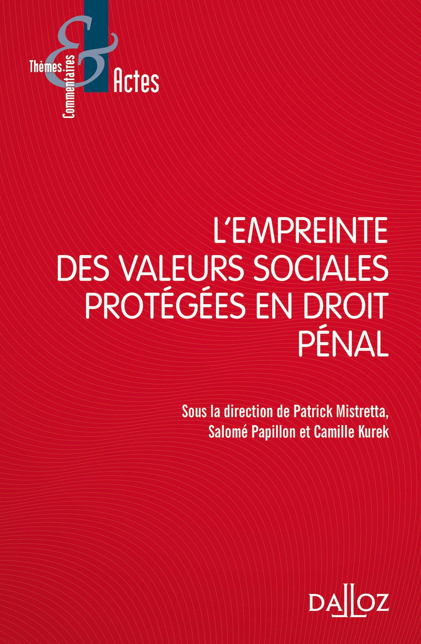 Actes du colloque « L’empreinte des valeurs sociales protégées en droit pénal »